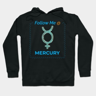 Follow Me @ Mercury Hoodie